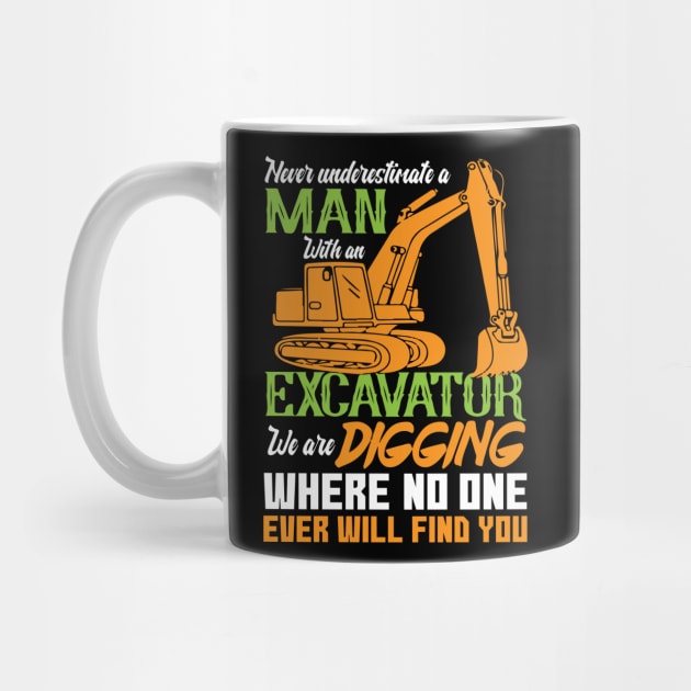 Never Underestimate A Man With An Excavator... by Tee-hub